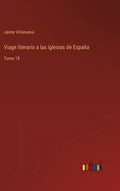 Viage literario a las iglesias de España: Tomo 18 - Hardcover