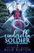 Cinderella Soldier: A Glass Slipper Adventure Book 2 - Paperback