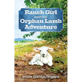 Ranch Girl and the Orphan Lamb Adventure - Paperback