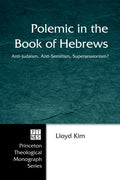 Polemic in the Book of Hebrews: Anti-Judaism, Anti-Semitism, Supersessionism? - Hardcover