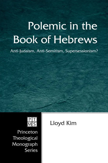 Polemic in the Book of Hebrews: Anti-Judaism, Anti-Semitism, Supersessionism? - Hardcover