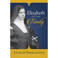 Elizabeth of the Trinity: A Life of Praise to God - Paperback