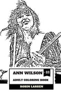 Ann Wilson Adult Coloring Book: Lead Singer of the Heart and Rock Diva, Dramatic Soprano Voice and Talent Inspired Adult Coloring Book - Paperback