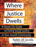 Where Justice Dwells: A Hands-On Guide to Doing Social Justice in Your Jewish Community - Paperback