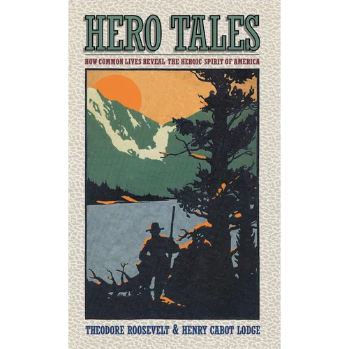 Hero Tales: How Common Lives Reveal the Uncommon Genius of America - Paperback