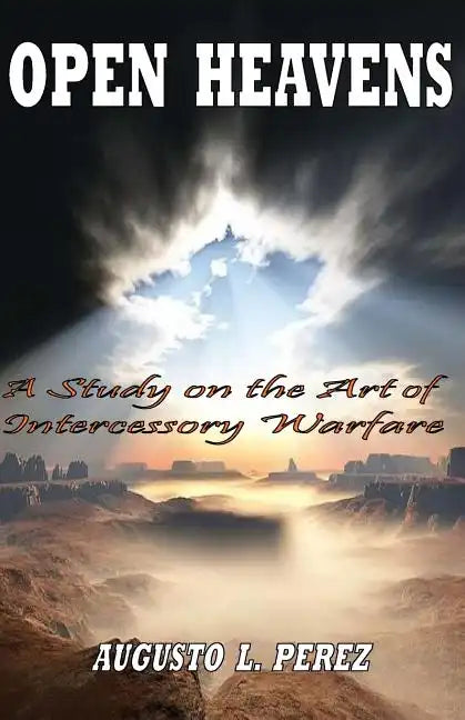 Open Heavens: A Study on the Art of Intercessory Warfare - Paperback