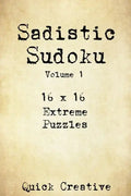 Sadistic Sudoku 16 x 16 Extreme Puzzles Volume 1: Hard Sudoku Puzzles for the Advanced Puzzle Solver, Great Gift for Adults, Teens and Kids - Paperback