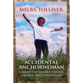 Accidental Anchorwoman: A Memoir of Chance, Choice, Change, and Connection - Hardcover