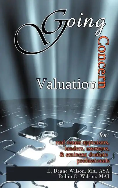 Going Concern Valuation: for Real Estate Appraisers, Lenders, Assessors, and Eminent Domain - Hardcover