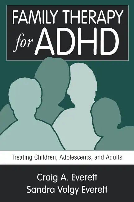 Family Therapy for ADHD: Treating Children, Adolescents, and Adults - Paperback