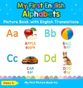 My First English Alphabets Picture Book with English Translations: Bilingual Early Learning & Easy Teaching English Books for Kids - Hardcover