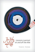 Jiu-Jitsu and Life: Lessons Learned on and off the Mat - Paperback