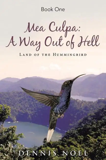 Mea Culpa: A Way Out of Hell: Land of the Hummingbird - Paperback
