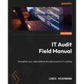 IT Audit Field Manual: Strengthen your cyber defense through proactive IT auditing - Paperback