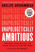 Unapologetically Ambitious: Take Risks, Break Barriers, and Create Success on Your Own Terms - Paperback