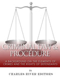 Criminal Law & Procedure: A Background on the Elements of Crimes and the Rights of Defendants - Paperback