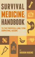 Survival Medicine: Handbook to the prepper's long term survival guide - Paperback