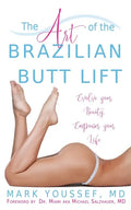 The Art of the Brazilian Butt Lift: Evolve Your Beauty, Empower Your Life - Paperback