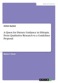 A Quest for Dietary Guidance in Ethiopia. From Qualitative Research to a Guidelines Proposal - Paperback