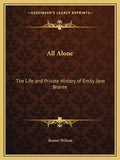 All Alone: The Life and Private History of Emily Jane Bronte - Paperback