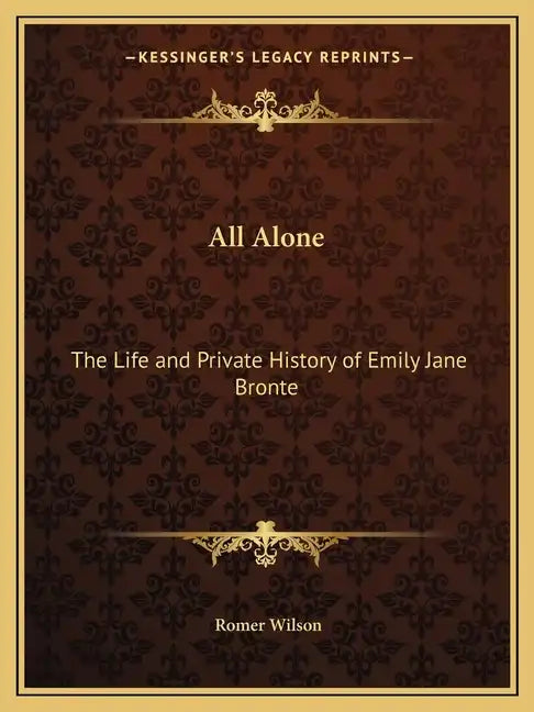 All Alone: The Life and Private History of Emily Jane Bronte - Paperback