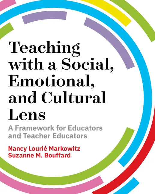Teaching with a Social, Emotional, and Cultural Lens: A Framework for Educators and Teacher Educators - Paperback
