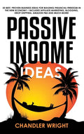 Passive Income: Ideas - 35 Best, Proven Business Ideas for Building Financial Freedom in the New Economy - Includes Affiliate Marketin - Hardcover