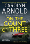 On the Count of Three: A totally chilling crime thriller packed with suspense - Hardcover