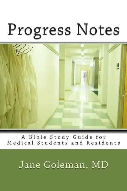 Progress Notes: A Bible Study Guide for Medical Students and Residents - Paperback