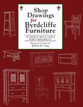 Shop Drawings for Byrdcliffe Furniture: 28 Masterpieces American Arts & Crafts Furniture - Paperback