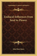Zodiacal Influences from Seed to Flower - Paperback