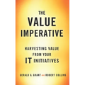 The Value Imperative: Harvesting Value from Your It Initiatives - Hardcover