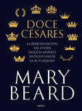 Doce Césares: La Representación del Poder Desde El Mundo Antiguo Hasta La Actualidad - Paperback