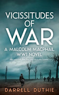 Vicissitudes of War: A Malcolm MacPhail WW1 novel - Hardcover