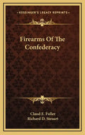 Firearms of the Confederacy - Hardcover