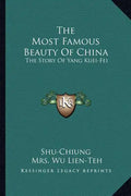 The Most Famous Beauty of China: The Story of Yang Kuei-Fei - Paperback