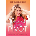 Powered by the Pivot: Secrets Revealed in My Journey Manifesting Peace, Love, and Gratitude - Paperback