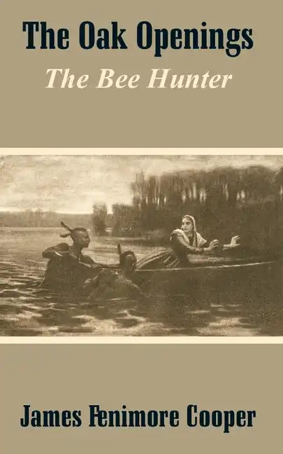 The Oak Openings: The Bee Hunter - Paperback