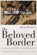 The Beloved Border: Humanity and Hope in a Contested Land - Paperback