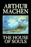 The House of Souls by Arthur Machen, Fiction, Classics, Literary, Horror - Hardcover