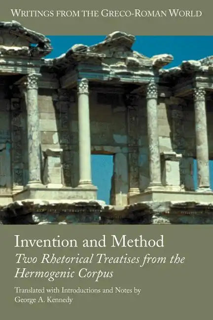 Invention and Method: Two Rhetorical Treatises from the Hermogenic Corpus - Paperback