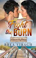 Fight the Burn: A Steamy Forbidden Love Romance (A Cinnamon Bay Romance, Collection Four) - Paperback