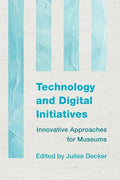 Technology and Digital Initiatives: Innovative Approaches for Museums - Paperback