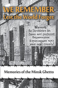 We Remember Lest the World Forget: Memories of the Minsk Ghetto - Hardcover