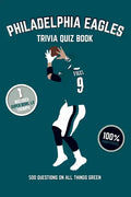 Philadelphia Eagles Trivia Quiz Book: 500 Questions On All Things Green - Paperback