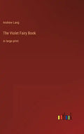 The Violet Fairy Book: in large print - Hardcover