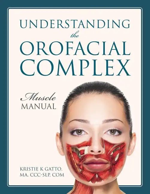 Understanding the Orofacial Complex: Muscle Manual - Paperback
