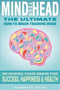 Mind Your Head: The Ultimate How-To Brain Training Book - Paperback