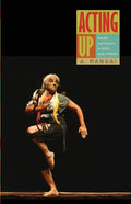 Acting Up: Gender and Theatre in India, 1979 Onwards - Paperback
