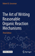 The Art of Writing Reasonable Organic Reaction Mechanisms - Hardcover